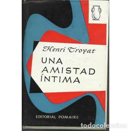 Libros: Una amistad &iacute;ntima - Henri Troyat - Foto 1