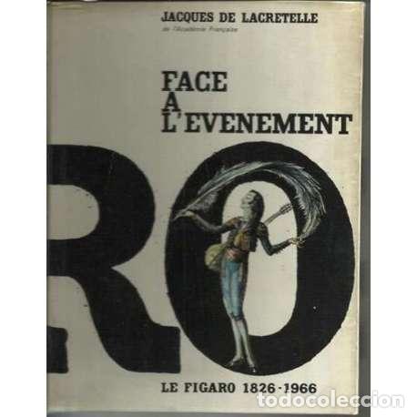 Libros: Face a l evenement. Le Figaro 1826-1966 - Jacques de Lacretelle - Foto 1