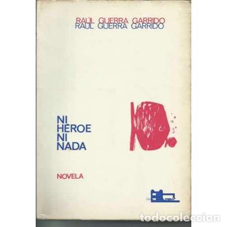 Libros: Ni h&eacute;roe ni nada - Ra&uacute;l Guerra Garrido - Foto 1