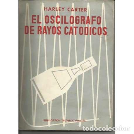 Libros: El oscil&oacute;grafo de rayos cat&oacute;dicos - Harley Carter - Foto 1