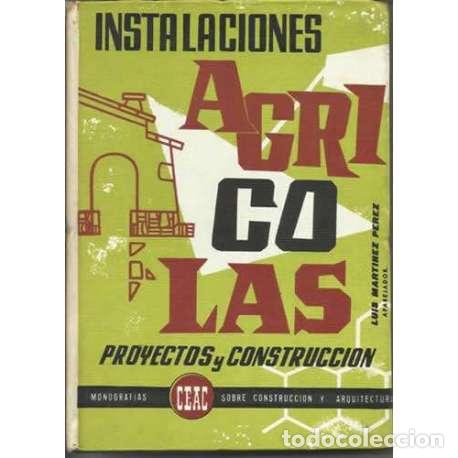 Libros: Instalaciones agr&iacute;colas. Proyectos y construcci&oacute;n - Luis Mart&iacute;nez P&eacute;rez - Foto 1