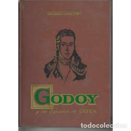 Libros: Godoy y la Espa&ntilde;a de Goya - Jacques Chastenet - Foto 1