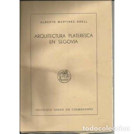 Libros: Arquitectura plateresca en Segovia - Alberto Mart&iacute;nez Adell - Foto 1