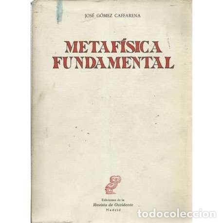 Libros: Metaf&iacute;sica fundamental - Jos&eacute; G&oacute;mez Caffarena - Foto 1