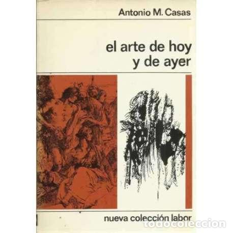 Libros: El arte de hoy y de ayer - Casas, Antonio Manuel - Foto 1