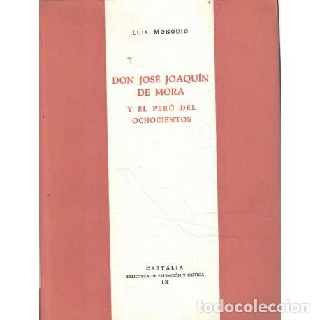 Libros: Don Jos&eacute; Joaqu&iacute;n de Mora y el Per&uacute; del ochocientos - Luis Mongui&oacute; - Foto 1