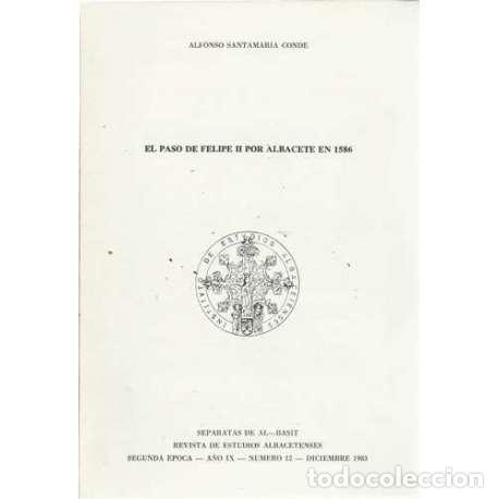 Libros: El paso de Felipe II por Albacete en 1586 - Santamaria Conde, Alfonso