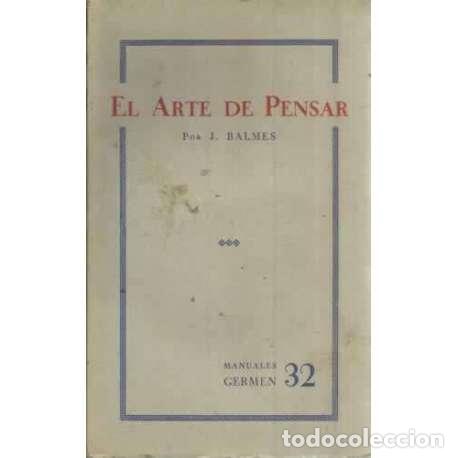 Libros: El arte de pensar - Balmes, Jaime Luciano - Foto 1