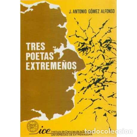 Libros: Tres poetas extreme&ntilde;os - Jos&eacute; Antonio G&oacute;mez Alfonso - Foto 1