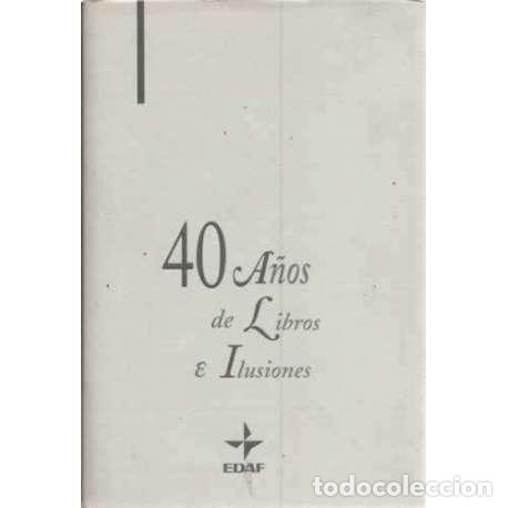 Libros: 40 a&ntilde;os de libros e ilusiones - VV. AA. - Foto 1