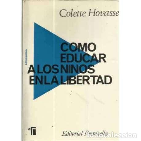 Libros: C&oacute;mo educar a los ni&ntilde;os en la libertad - Hovasse, Colette - Foto 1