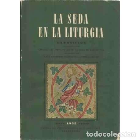 Libros: La seda en la liturgia - Cat&aacute;logo de la Exposici&oacute;n Barcelona - Foto 1
