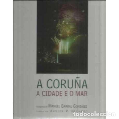 Libros: A Coru&ntilde;a. A cidade e o mar - Docampo, Xabier P - Foto 1