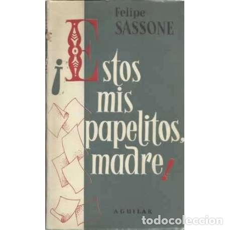 Libros: &iexcl;Estos mis papelitos madre! - Sassone, Felipe - Foto 1