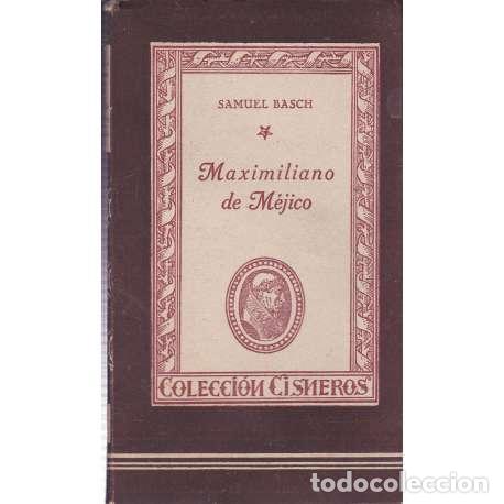 Libros: Maximiliano de M&eacute;jico - Basch, Samuel - Foto 1