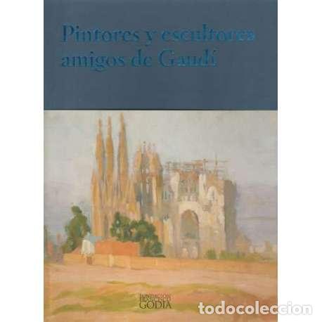 Libros: Pintores y escultores amigos de Gaud&iacute; - VV. AA.