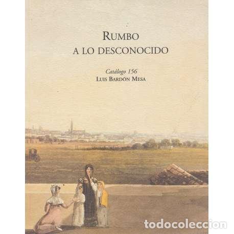 Libros: Rumbo a lo desconocido. Cat&aacute;logo 156 - Bard&oacute;n Mesa, Luis - Foto 1