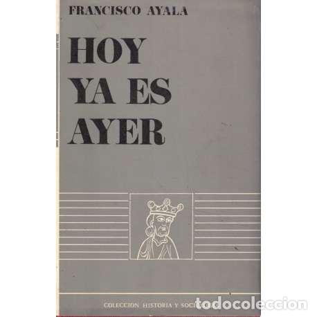 Libros: Hoy ya es ayer - Ayala, Francisco - Foto 1