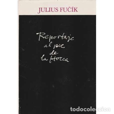 Libros: Reportaje al pie de la Horca - Julius Fuc&iacute;k - Foto 1