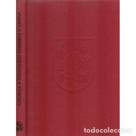 Libros: Fundaci&oacute;n nombres y armas de la ciudad de Astorga - Pedro Junco - Foto 1