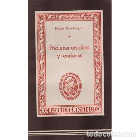 Libros: Frioleras eruditas y curiosas - Monteng&oacute;n, Pedro - Foto 1