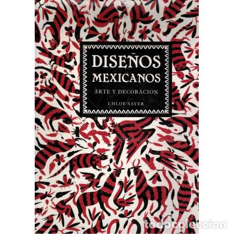 Libros: Dise&ntilde;os mexicanos. Arte y decoraci&oacute;n - Sayer, Chloe - Foto 1
