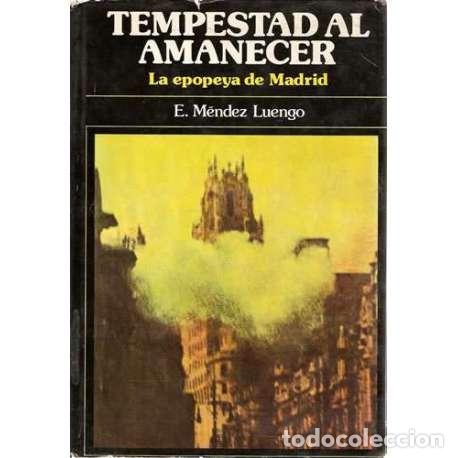 Libros: Tempestad al amanecer. La epopeya de Madrid - E. M&eacute;ndez Luengo - Foto 1