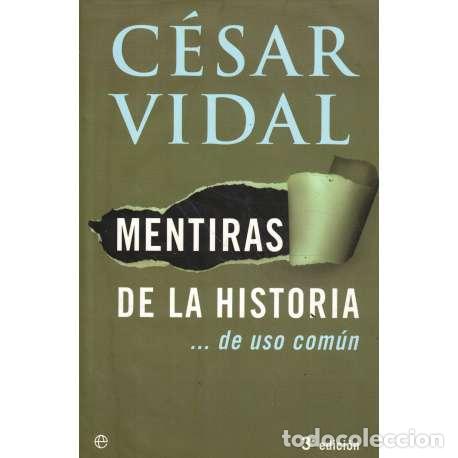 Libros: Mentiras de la historia� de uso com&uacute;n - Vidal, C&eacute;sar - Foto 1