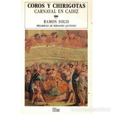 Libros: Coros y Chirigotas. Carnaval en C&aacute;diz - Sol&iacute;s, Ram&oacute;n - Foto 1