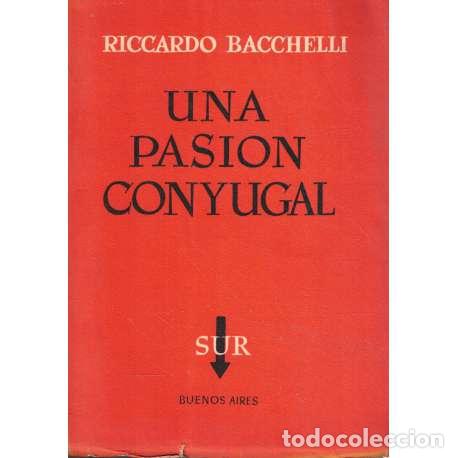 Libros: Una pasi&oacute;n conyugal - Riccardo Bacchelli - Foto 1