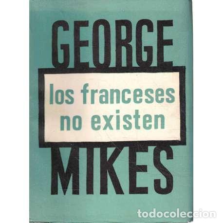Libros: Los franceses no existen - Mikes, George - Foto 1