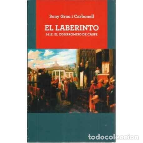 Libros: El laberinto. 1412. El compromiso de Caspe - Sony Grau i Carbonell - Foto 1