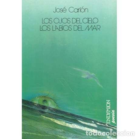 Libros: Los ojos del cielo. Los labios del mar - Jos&eacute; Carl&oacute;n - Foto 1