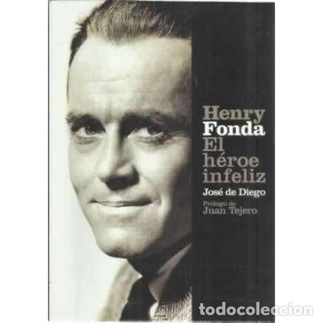 Libros: Henry Fonda. El h&eacute;roe infeliz - de Diego, Jos&eacute; - Foto 1