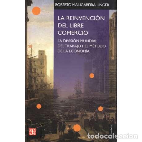 Libros: La reinvenci&oacute;n del libre comercio - Roberto Mangabeira Unger - Foto 1