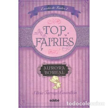 Libros: Top Fairies. Aurora Boreal - Silvia Tarrag&oacute; Castrill&oacute;n - Foto 1