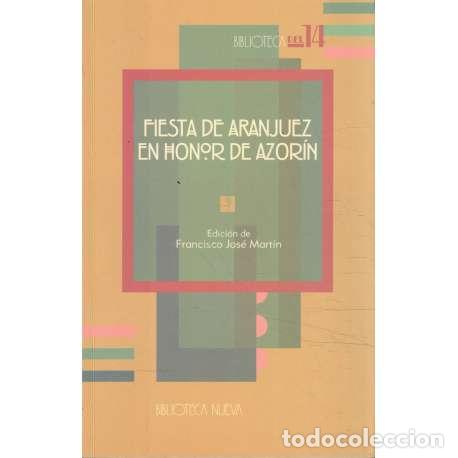 Libros: Fiesta de Aranjuez en honor de Azor&iacute;n - Mart&iacute;n, Francisco Jos&eacute; - Foto 1
