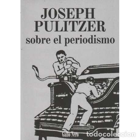 Libros: Sobre el periodismo - Pulitzer, Joseph - Foto 1