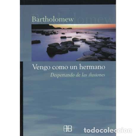Libros: Vengo como un hermano. Despertando de las ilusiones - Bartholomew - Foto 1