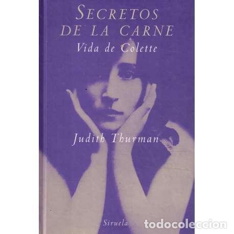 Libros: Secretos de la carne. Vida de Colette - Judith Thurman - Foto 1
