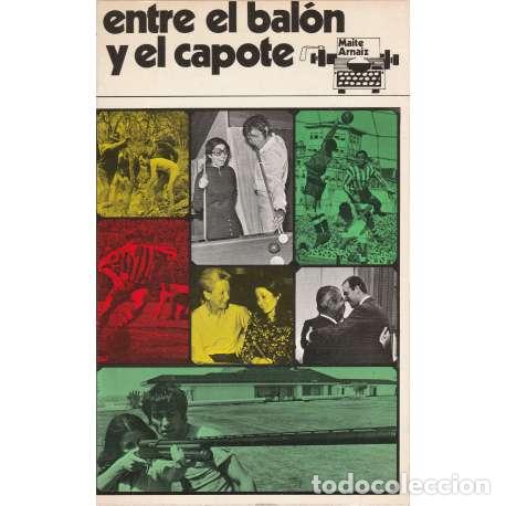 Libros: Entre el bal&oacute;n y el capote - Maite Arnaiz - Foto 1