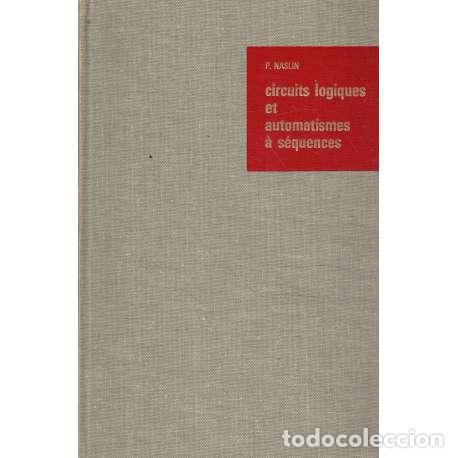 Libri di seconda mano: Circuits logiques et automatismes &agrave; s&eacute;quences - P. Naslin