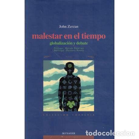 Libros: Malestar en el tiempo. Globalizaci&oacute;n y debate - John Zerzan - Foto 1