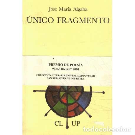 Libros: &Uacute;nico fragmento - Jos&eacute; Mar&iacute;a Algaba - Foto 1