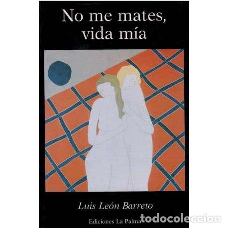 Libros: No me mates, vida m&iacute;a - Luis Le&oacute;n Barreto - Foto 1