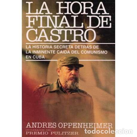 Libros: La hora final de Castro - Oppenheimer, Andr&eacute;s - Foto 1