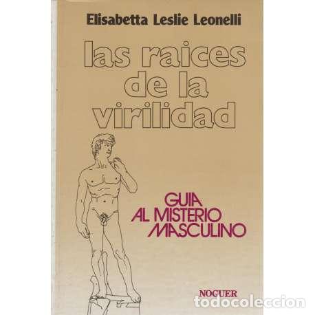 Libros: Las raices de la virilidad - Elisabetta Leslie Leonelli - Foto 1