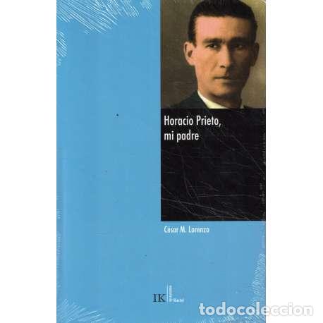 Libros: Horacio Prieto, mi padre - C&eacute;sar Mart&iacute;nez Lorenzo - Foto 1
