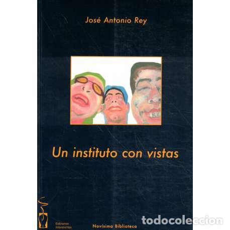 Libros: Un instituto con vistas - Jos&eacute; Antonio Rey - Foto 1