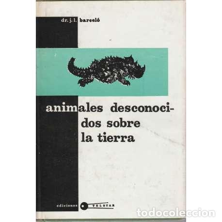 Libros: Animales desconocidos sobre la tierra - Barcel&oacute;, Jos&eacute; Luis - Foto 1